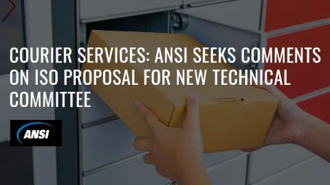 ANSI Seeks Input on New ISO Committee for Courier Services
