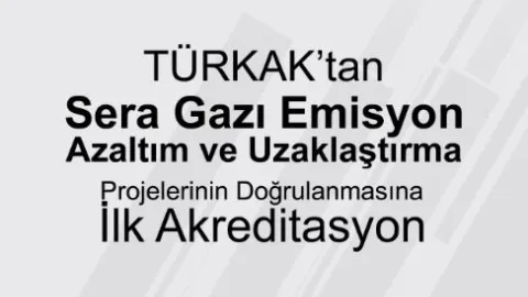 TÜRKAK Grants First Accreditation for Greenhouse Gas Reduction and Removal Projects