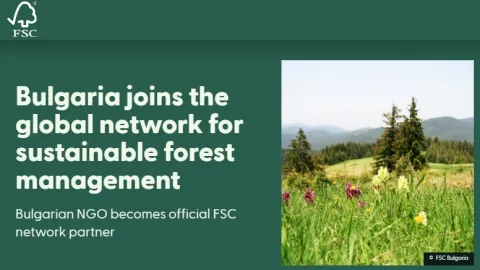 Bulgaria Joins Global FSC Network for Sustainable Forest Management