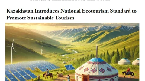 Kazakhstan Introduces National Standard to Boost Eco-Friendly Tourism