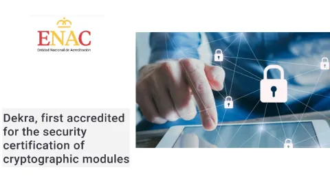 DEKRA First to Earn ENAC Accreditation for Cryptographic Module Certification