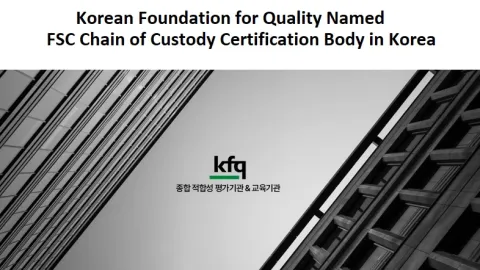 Korean Foundation for Quality Named FSC Chain of Custody Certification Body in Korea
