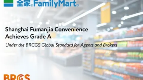Shanghai Fumanjia Convenience Earns Grade A Under BRCGS Agents And Brokers Standard