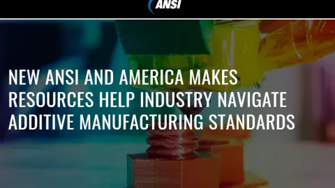 ANSI and America Makes Launch Free Database for 3D-Printing Standards