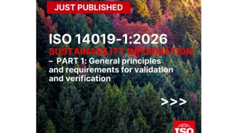ISO Launches ISO 14019 Series With New Standards Supporting Validation and Verification of Sustainability Information