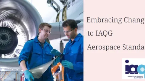 IAQG Preparing Major Changes to Aerospace Certification Processes and Quality Standards